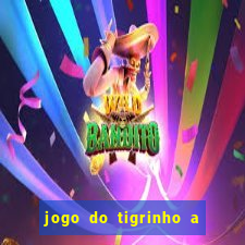 jogo do tigrinho a partir de r$ 5